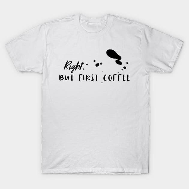 Coffee first T-Shirt by Sloop